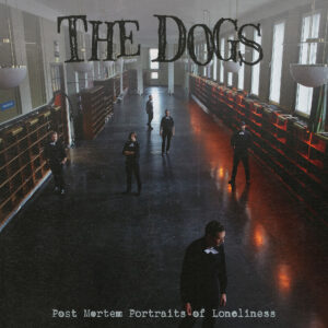 The Dogs - Post Mortem Portraits of Loneliness - BLEZT